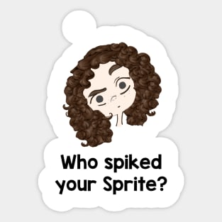 Who Spiked Your Sprite Sticker